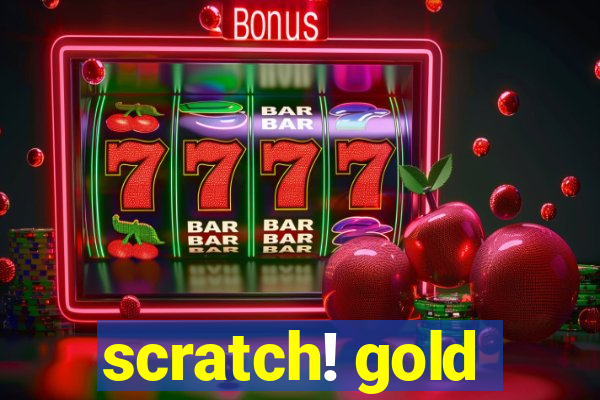 scratch! gold